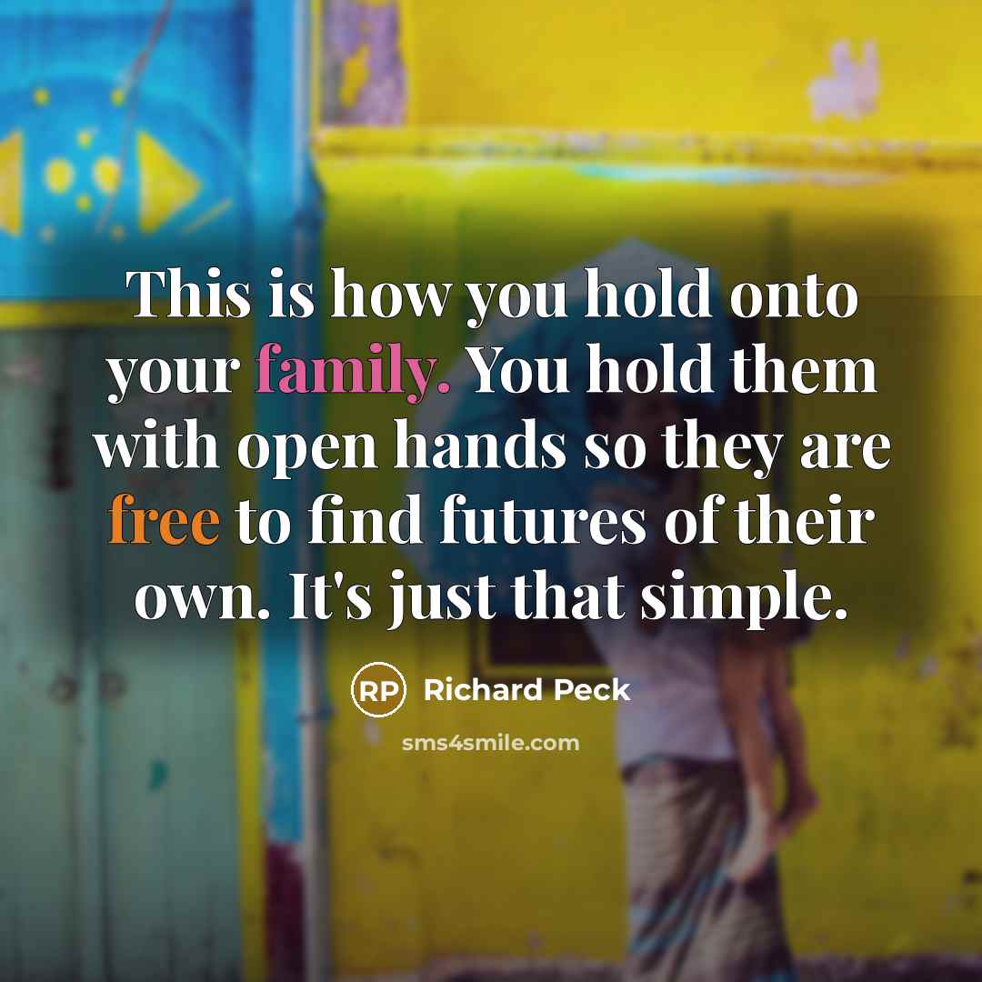“This is how you hold onto your family. You hold…” quote by Richard Peck