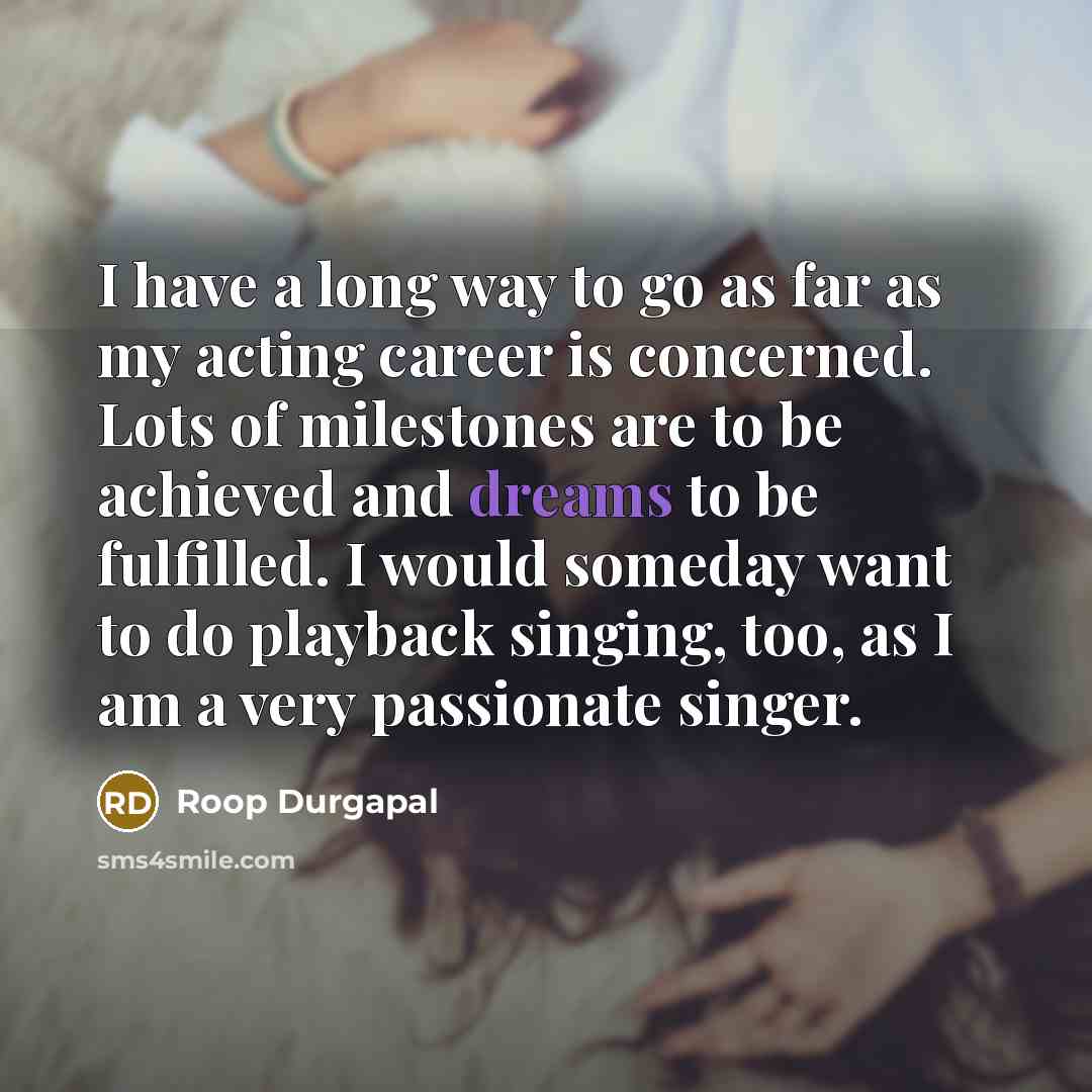 “I have a long way to go as far as…” quote by Roop Durgapal