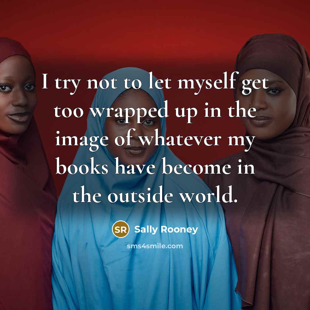 “I try not to let myself get too wrapped up…” quote by Sally Rooney
