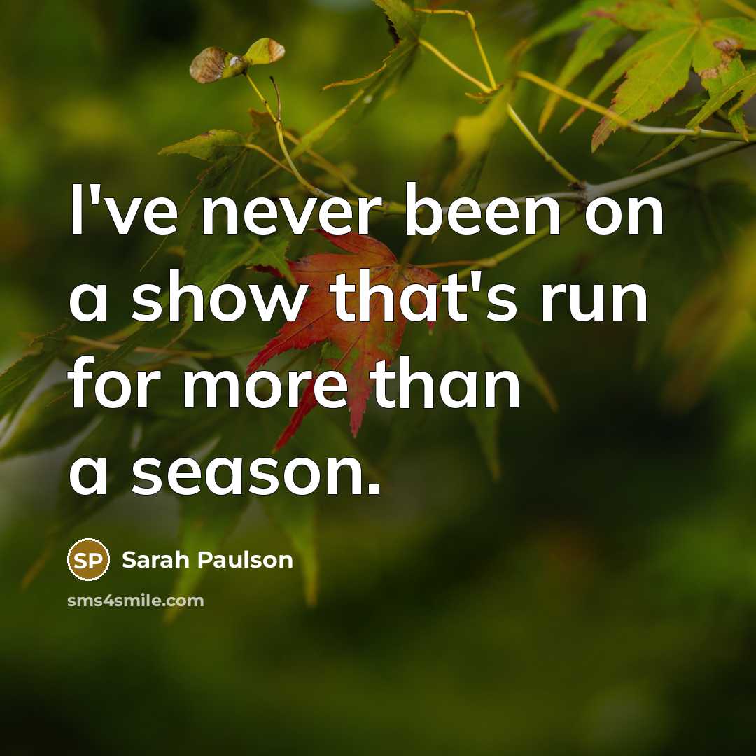 “I've never been on a show that's run for more…” quote by Sarah Paulson