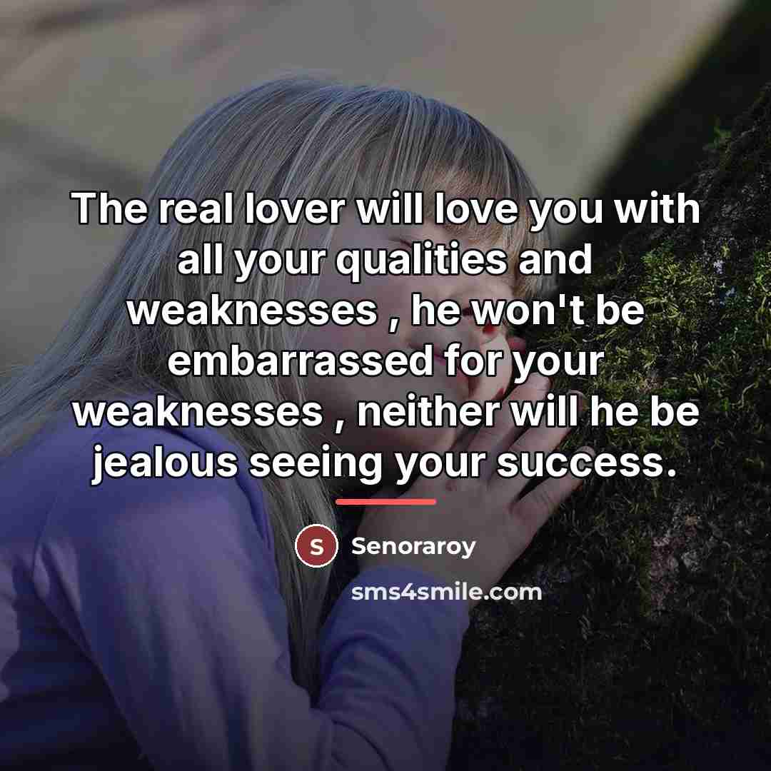 “The real lover will love you with all your qualities…” quote by Senoraroy
