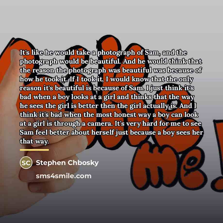 “It's like he would take a photograph of Sam, and…” quote by Stephen Chbosky