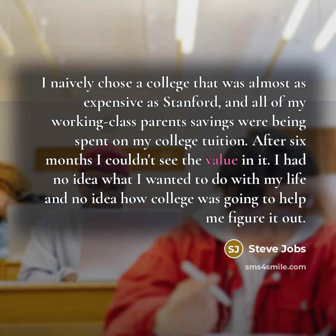 “I naively chose a college that was almost as expensive…” quote by Steve Jobs