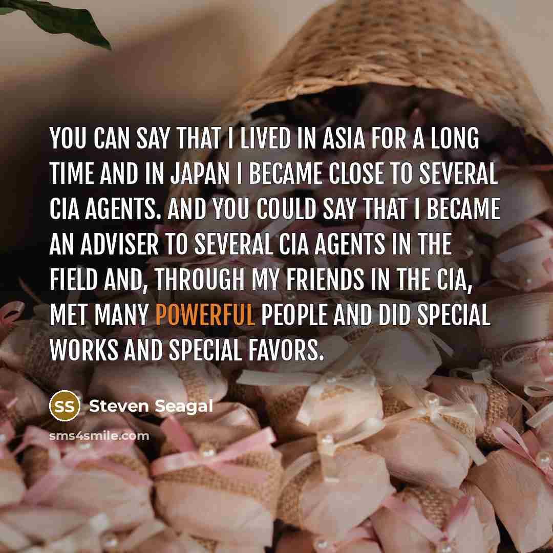 “You can say that I lived in Asia for a…” quote by Steven Seagal