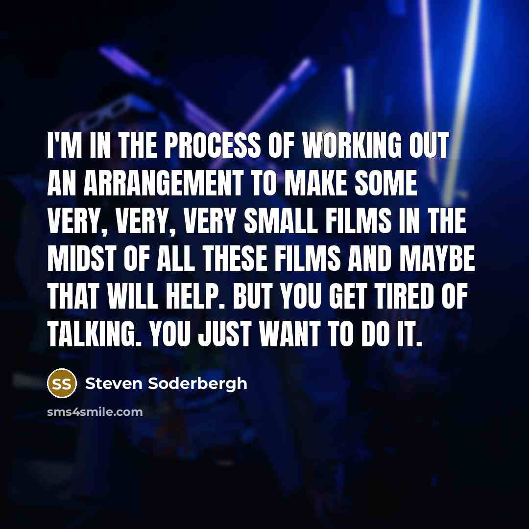 “I'm in the process of working out an arrangement to…” quote by Steven Soderbergh