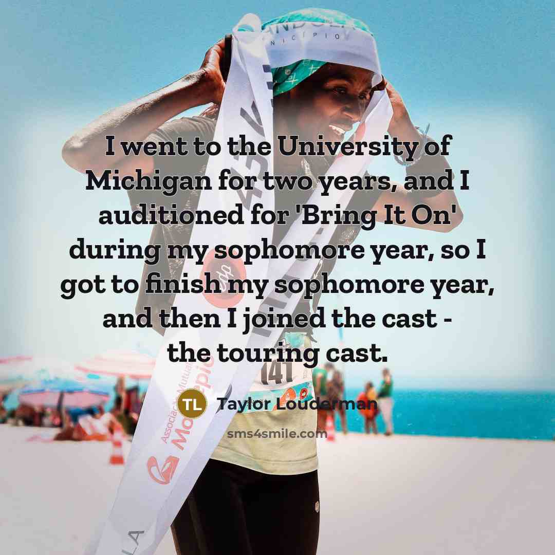 “I went to the University of Michigan for two years,…” quote by Taylor Louderman