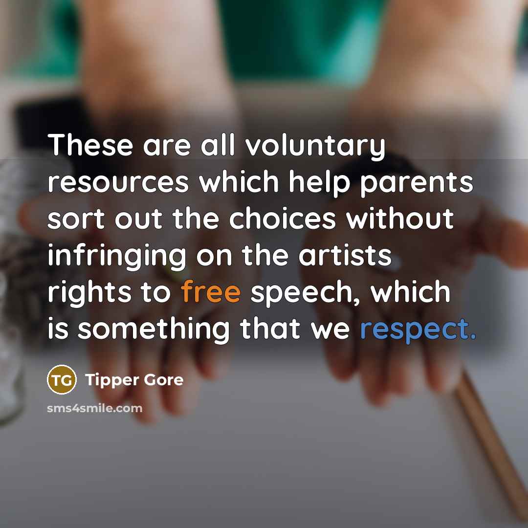 “These are all voluntary resources which help parents sort out…” quote by Tipper Gore