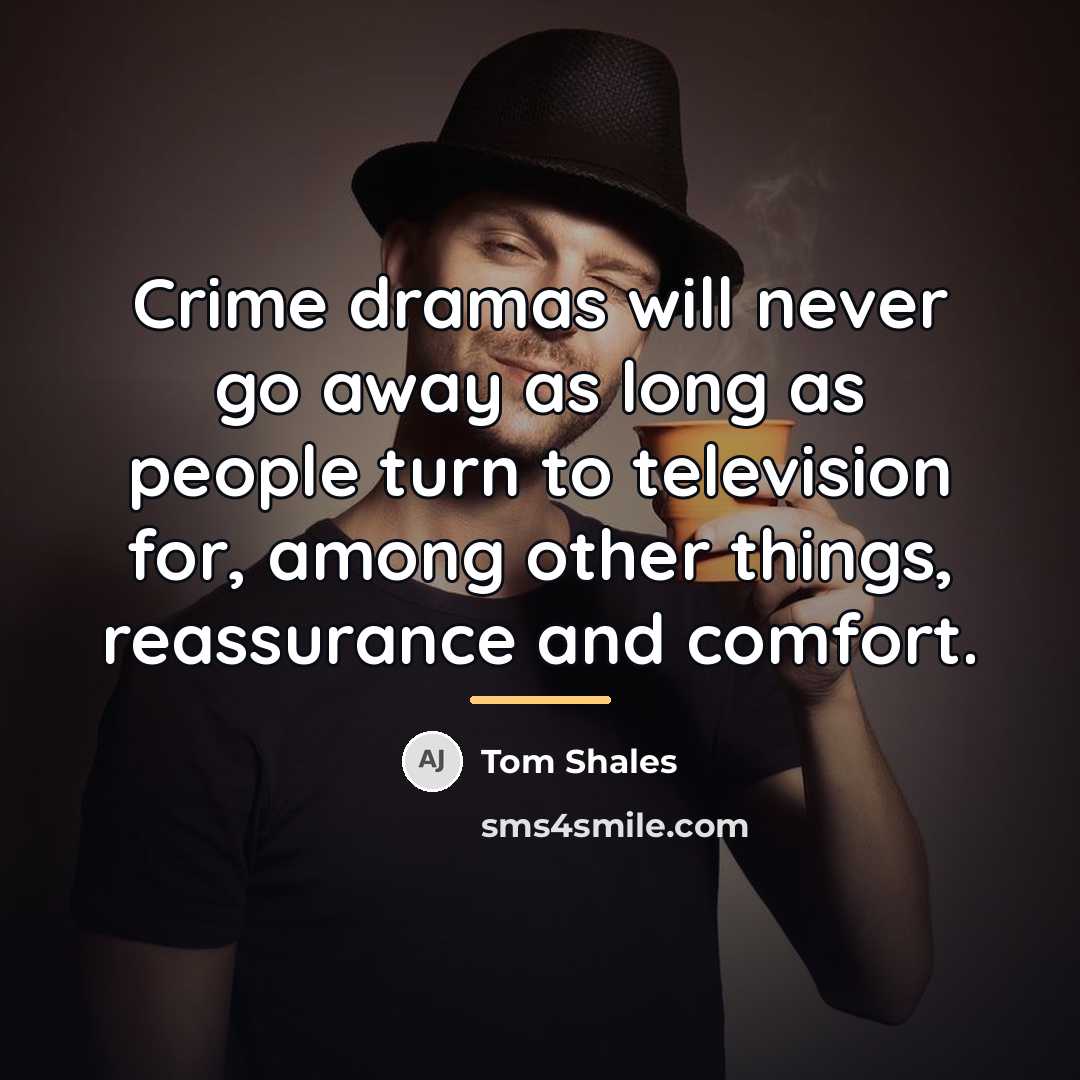 “Crime dramas will never go away as long as people…” quote by Tom Shales