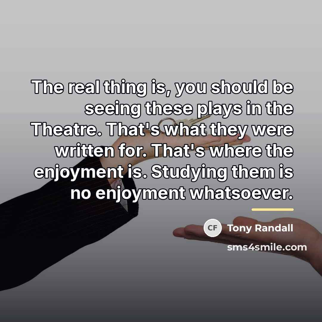 “The real thing is, you should be seeing these plays…” quote by Tony Randall