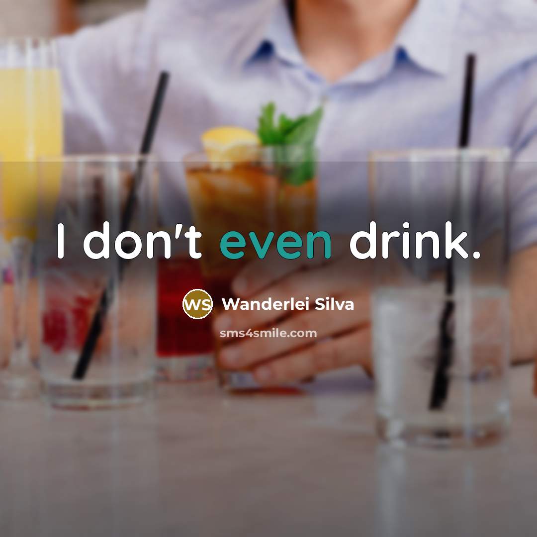 “I don't even drink.…” quote by Wanderlei Silva