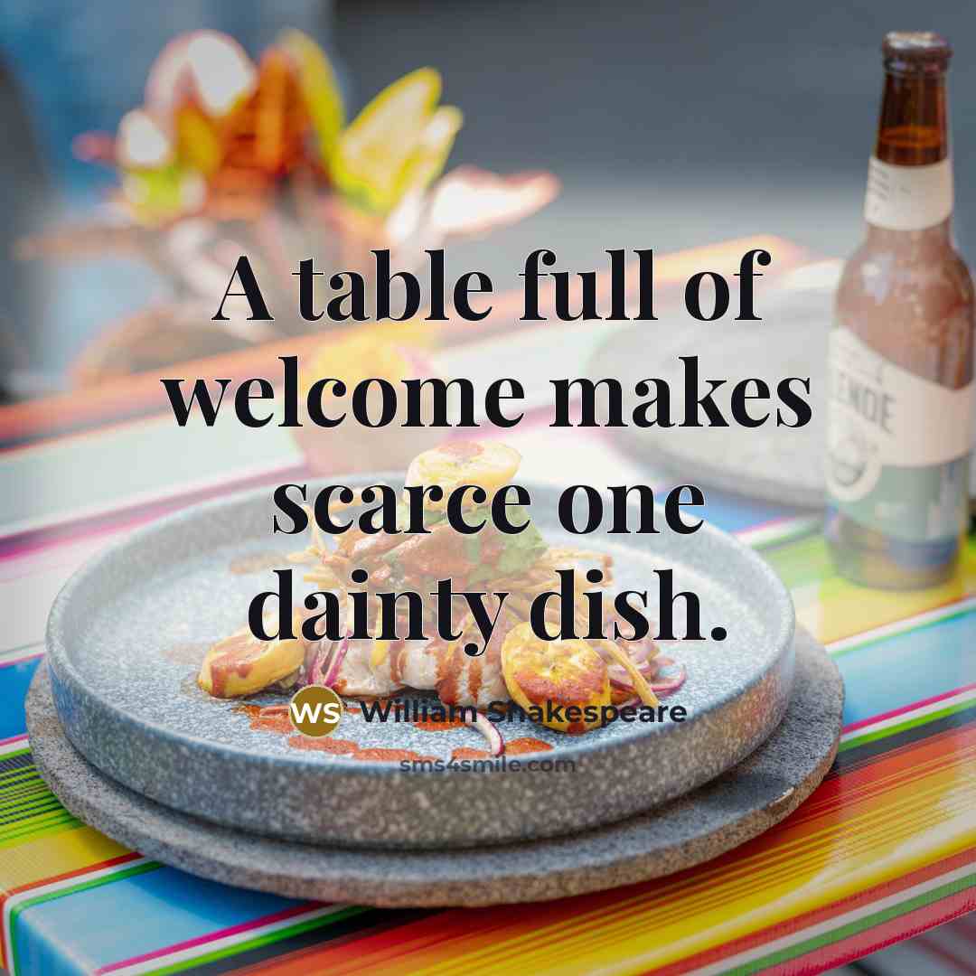 “A table full of welcome makes scarce one dainty dish.…” quote by William Shakespeare