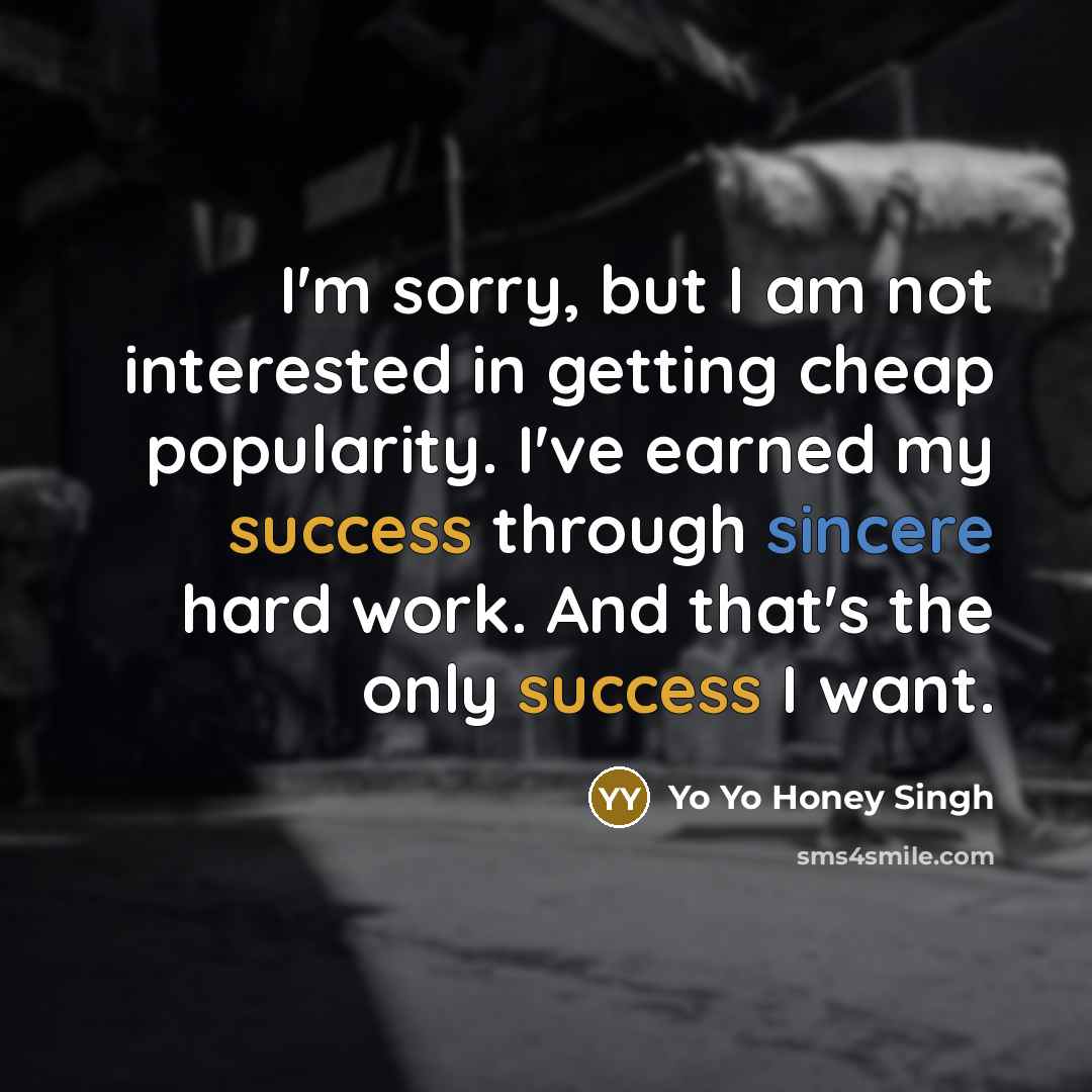 “I'm sorry, but I am not interested in getting cheap…” quote by Yo Yo Honey Singh