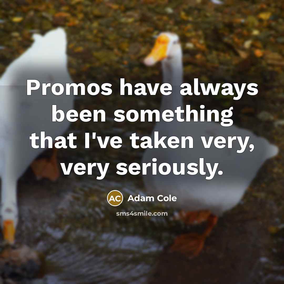 “Promos have always been something that I've taken very, very…” quote by Adam Cole