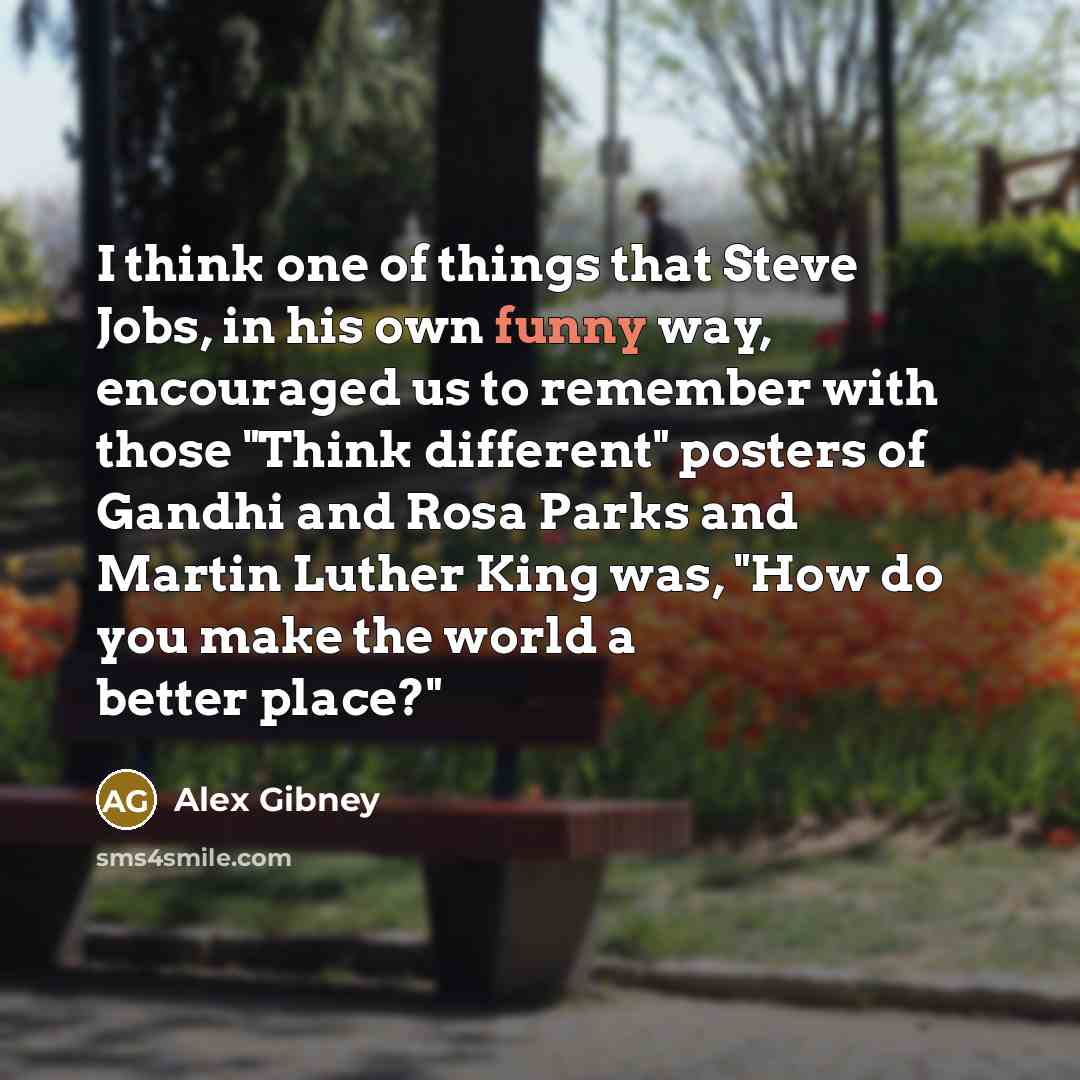 “I think one of things that Steve Jobs, in his…” quote by Alex Gibney