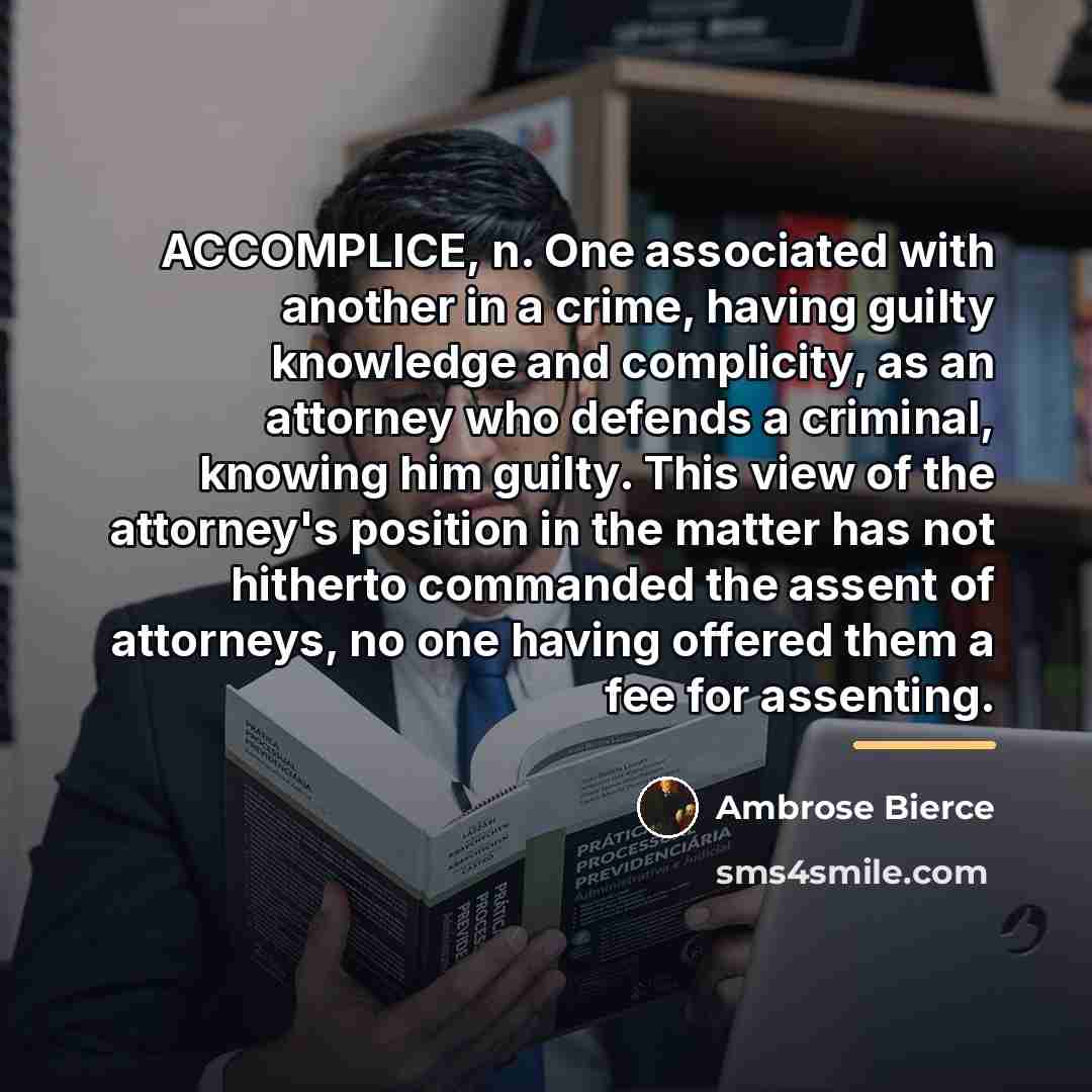“ACCOMPLICE, n. One associated with another in a crime, having…” quote by Ambrose Bierce