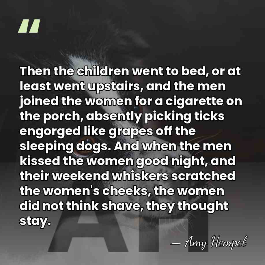 Then the children went to bed, or at least went upstairs, and&hellip; - Amy Hempel