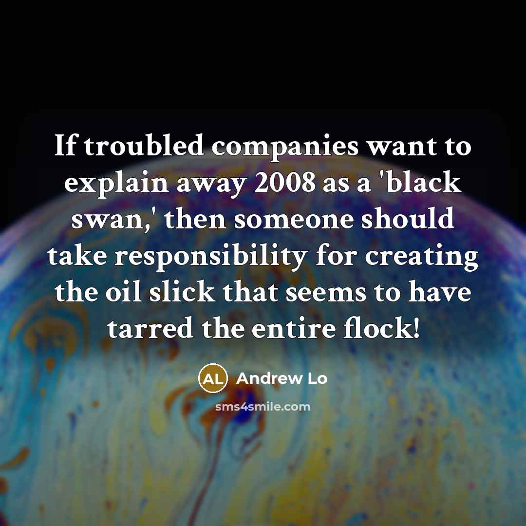 “If troubled companies want to explain away 2008 as a…” quote by Andrew Lo
