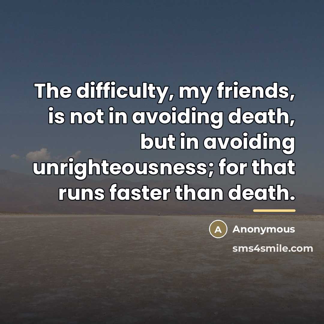 “The difficulty, my friends, is not in avoiding death, but…” quote by Anonymous