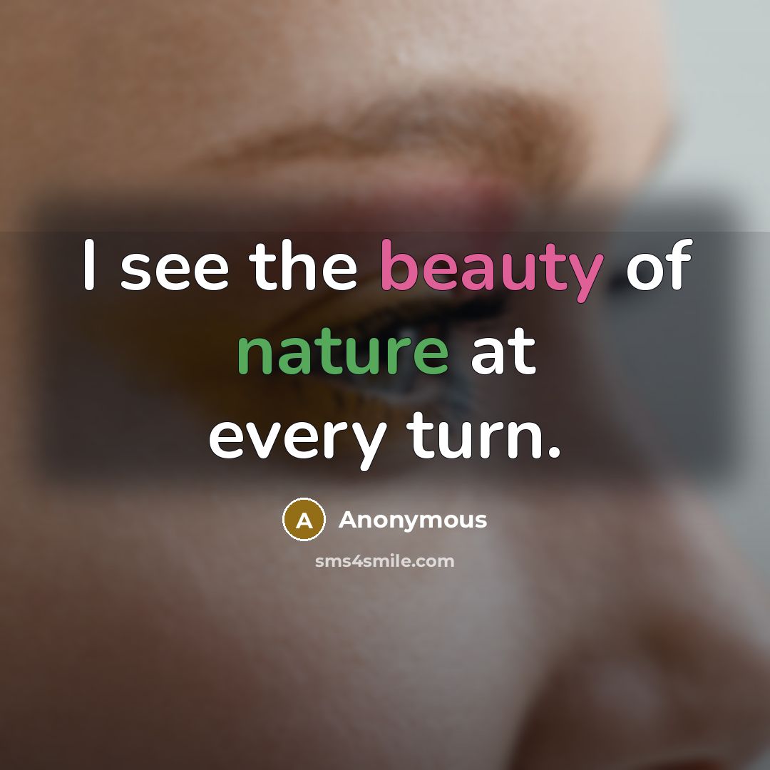 “I see the beauty of nature at every turn.…” quote by Anonymous