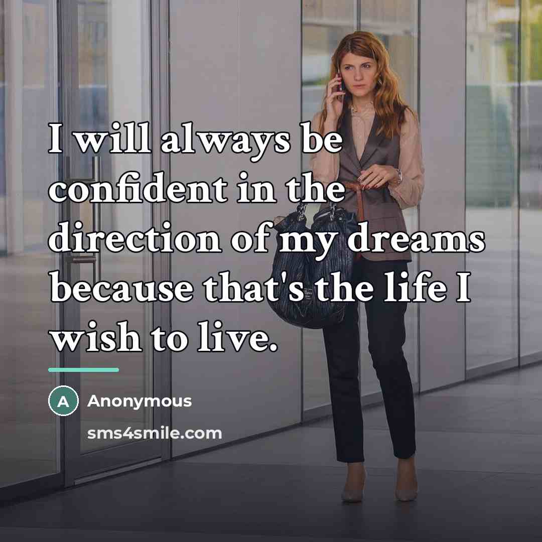 “I will always be confident in the direction of my…” quote by Anonymous