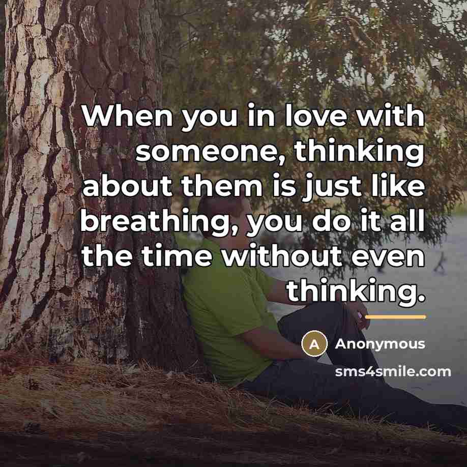 “When you in love with someone, thinking about them is…” quote by Anonymous