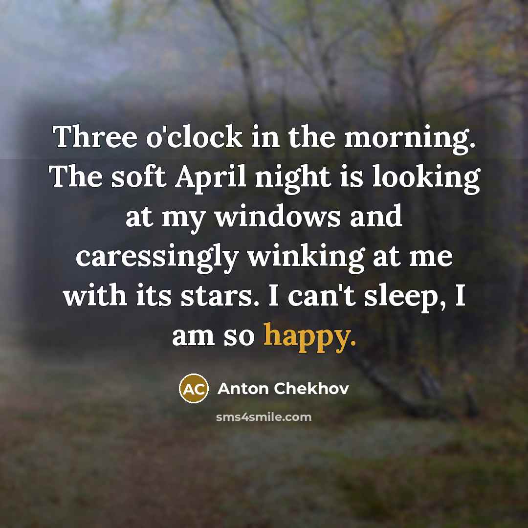 “Three o'clock in the morning. The soft April night is…” quote by Anton Chekhov