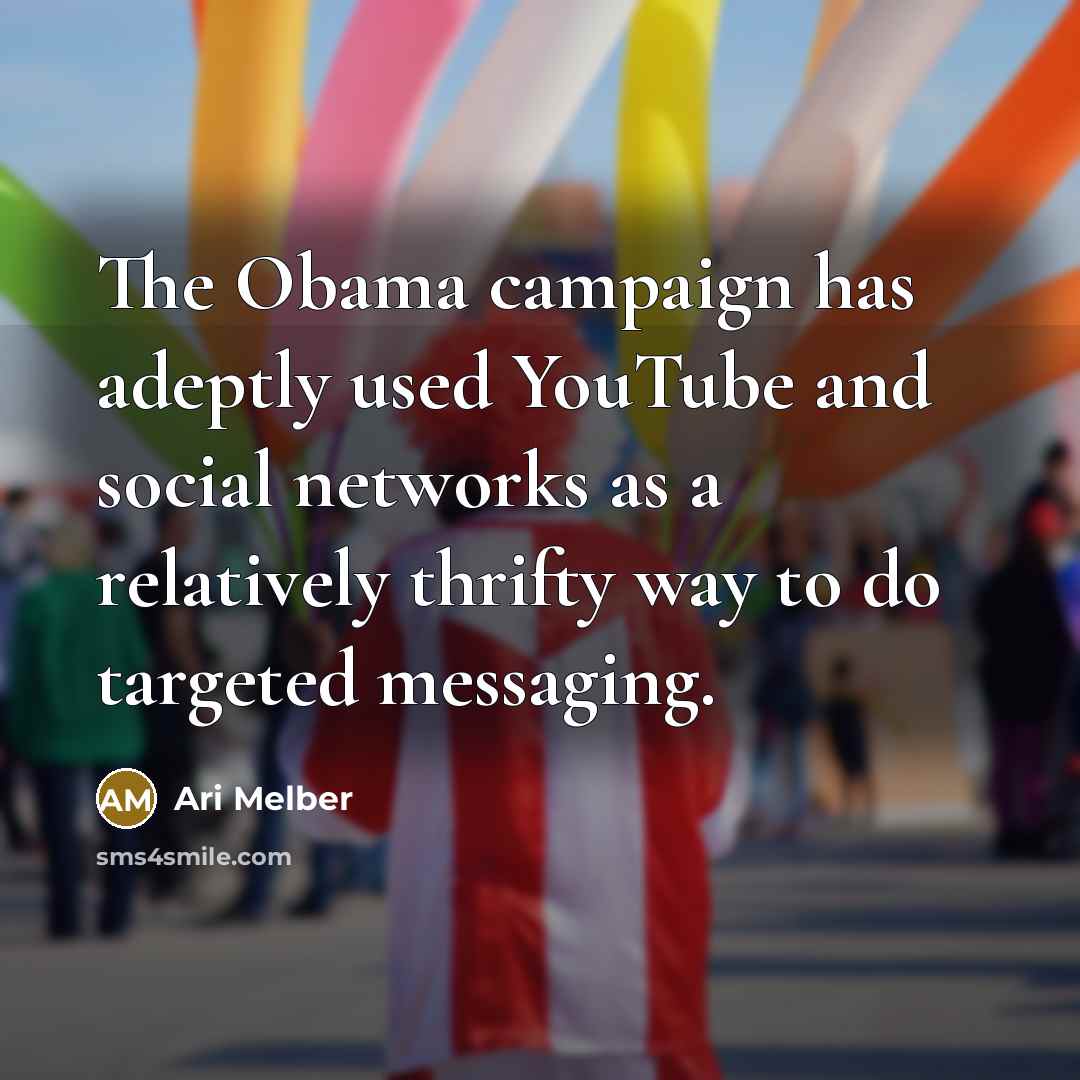 “The Obama campaign has adeptly used YouTube and social networks…” quote by Ari Melber