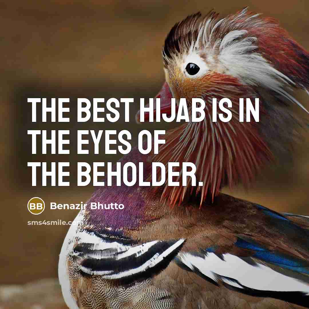 “The best hijab is in the eyes of the beholder.” quote by Benazir Bhutto