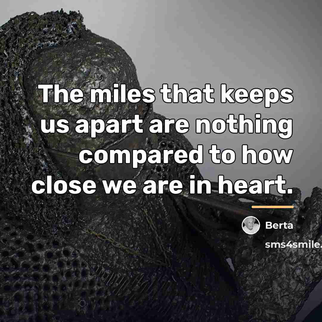 “The miles that keeps us apart are nothing compared to…” quote by Berta