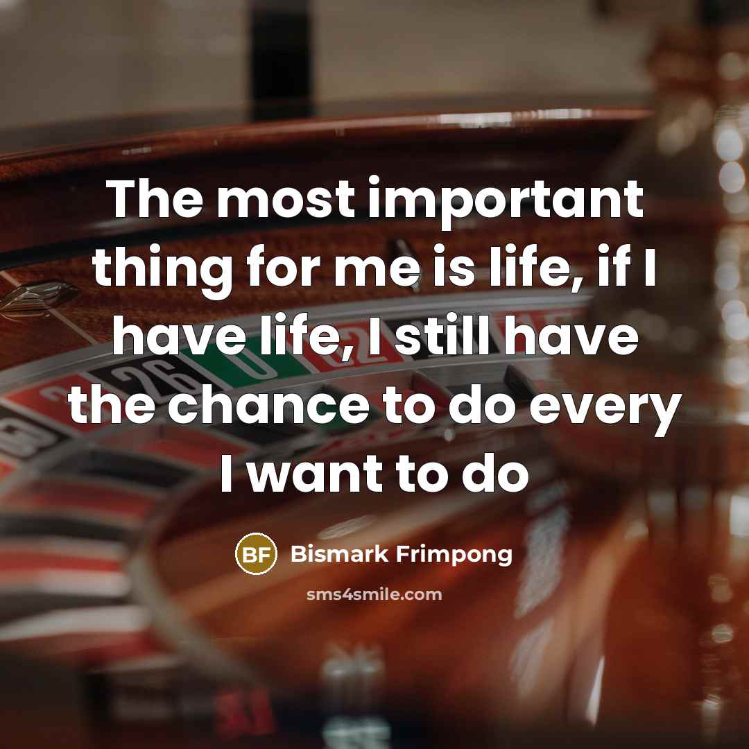 “The most important thing for me is life, if I…” quote by Bismark Frimpong