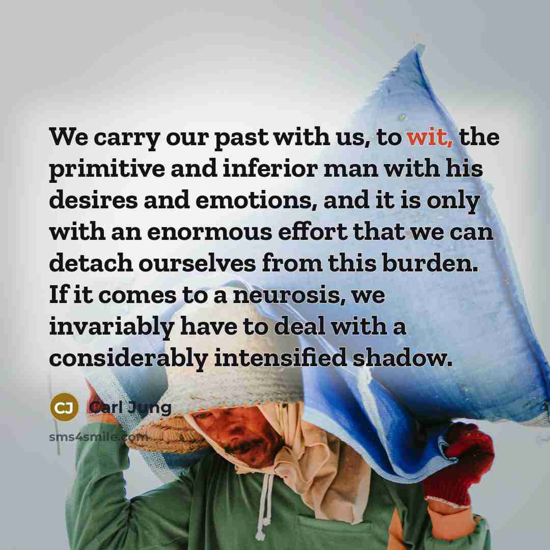 “We carry our past with us, to wit, the primitive…” quote by Carl Jung