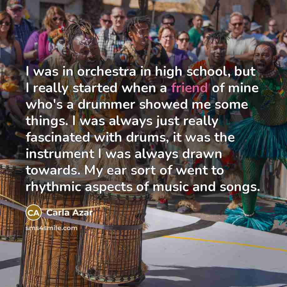 “I was in orchestra in high school, but I really…” quote by Carla Azar