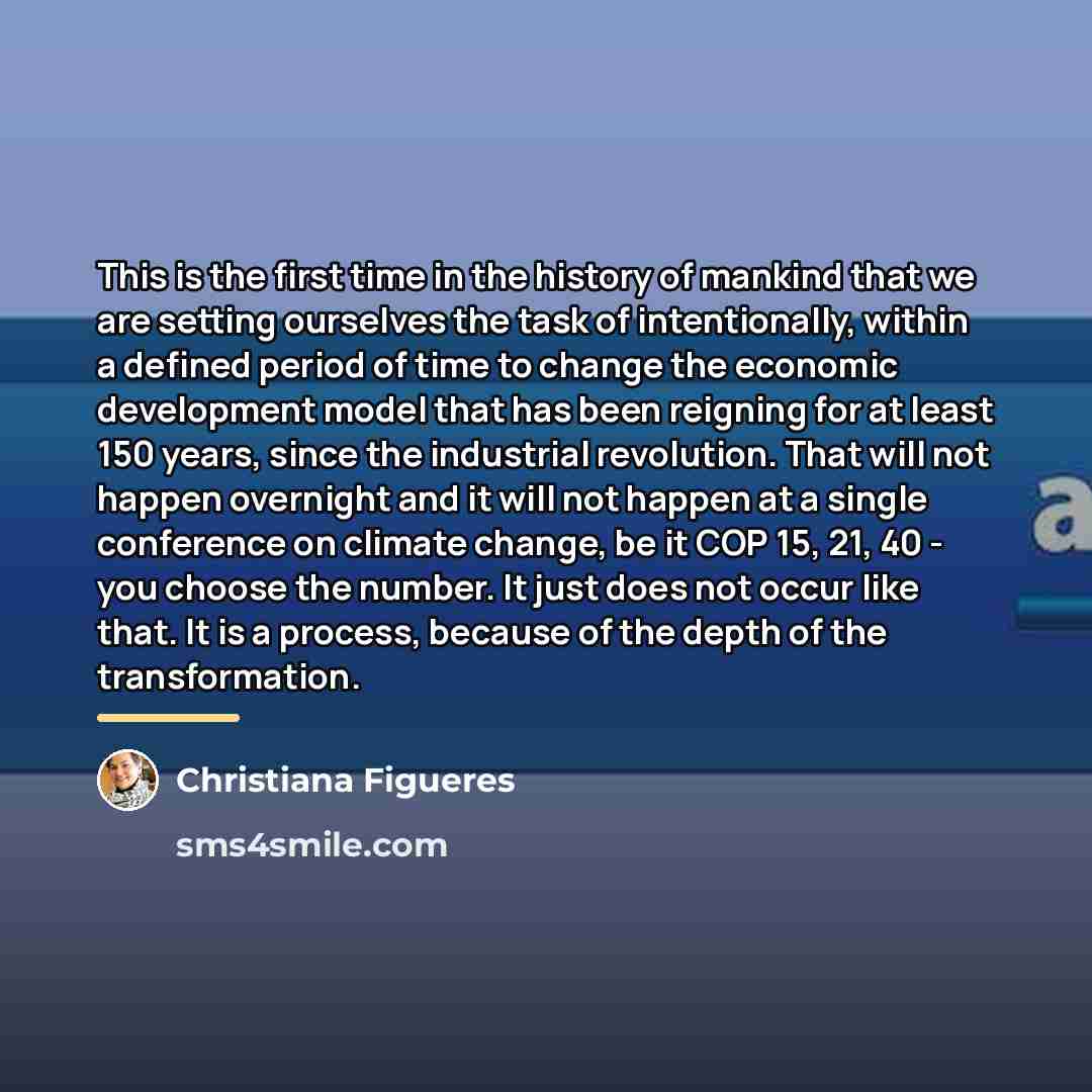“This is the first time in the history of mankind…” quote by Christiana Figueres