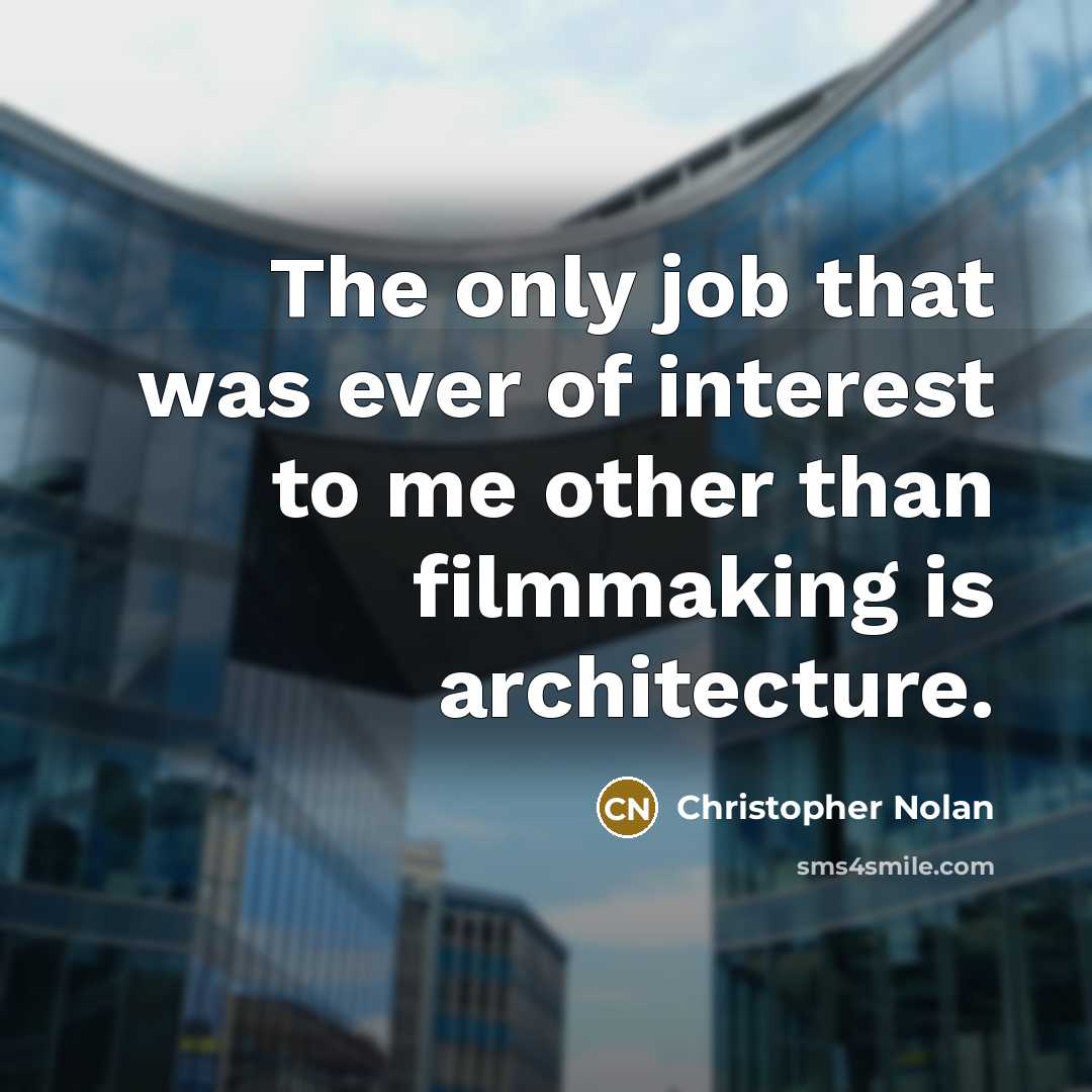 “The only job that was ever of interest to me…” quote by Christopher Nolan