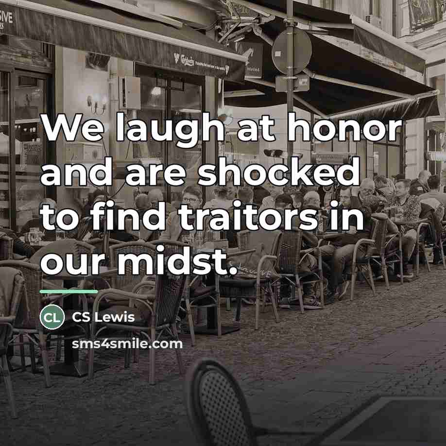 “We laugh at honor and are shocked to find traitors…” quote by CS Lewis