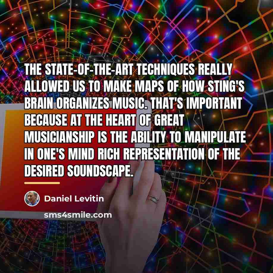 “The state-of-the-art techniques really allowed us to make maps of…” quote by Daniel Levitin