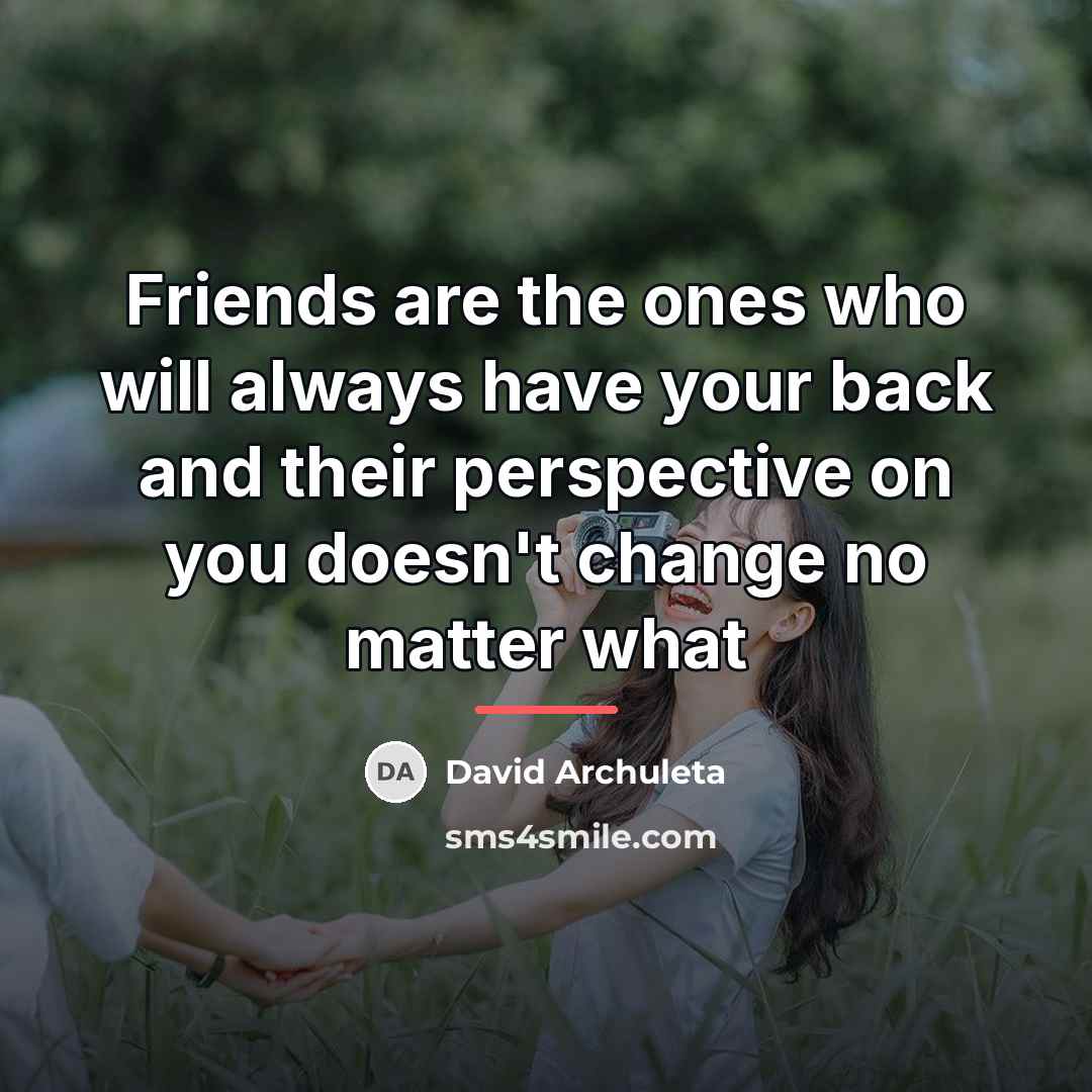 “Friends are the ones who will always have your back…” quote by David Archuleta