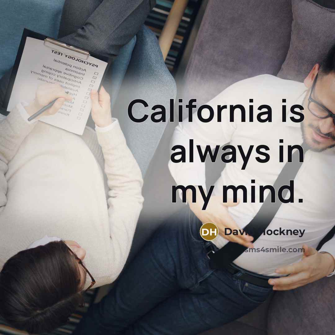 “California is always in my mind.…” quote by David Hockney