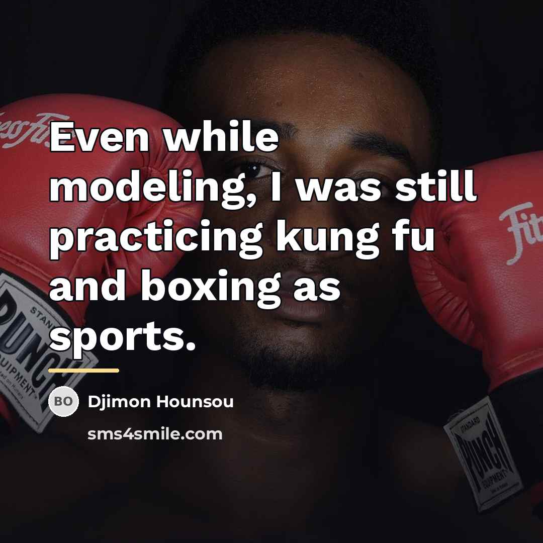 “Even while modeling, I was still practicing kung fu and…” quote by Djimon Hounsou