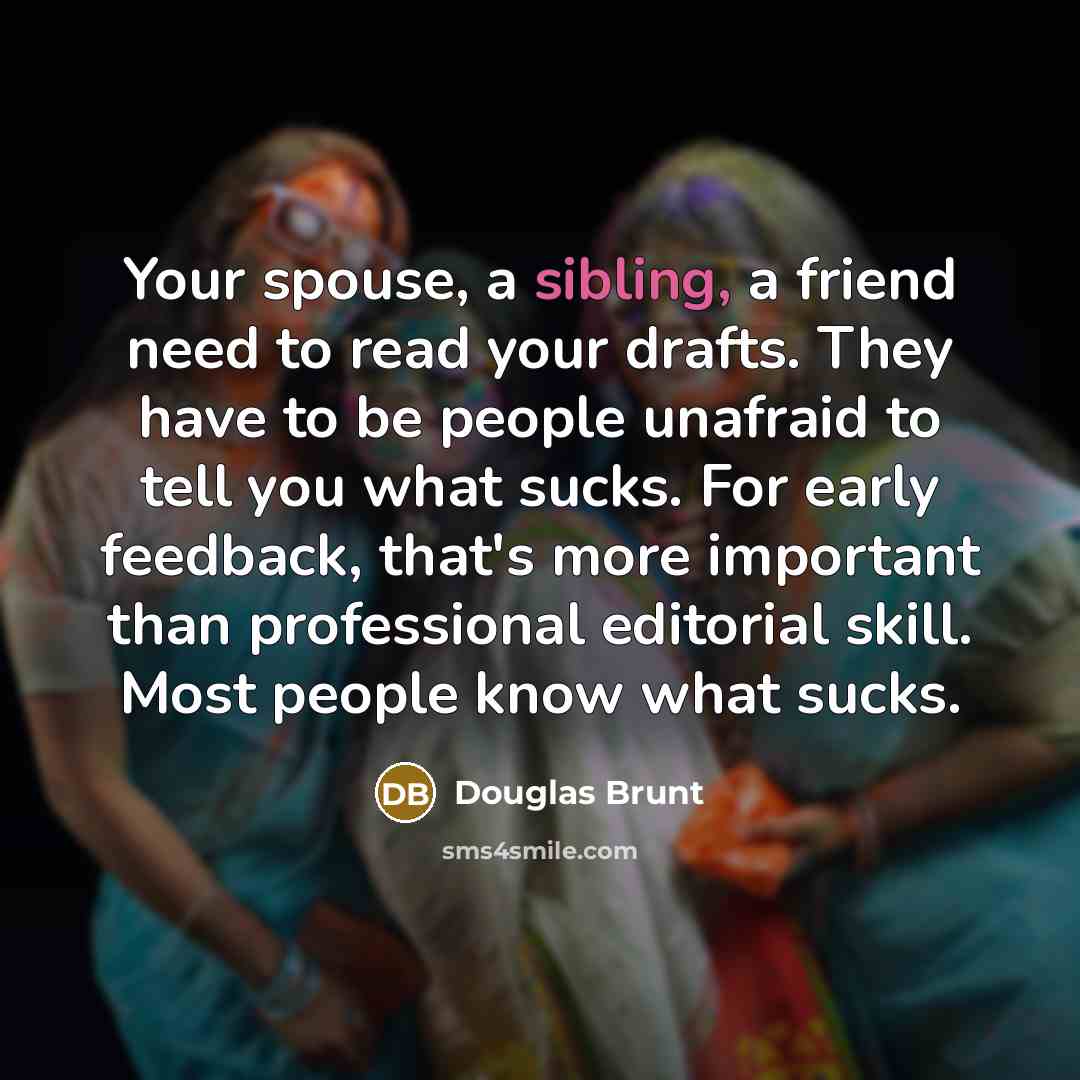 “Your spouse, a sibling, a friend need to read your…” quote by Douglas Brunt
