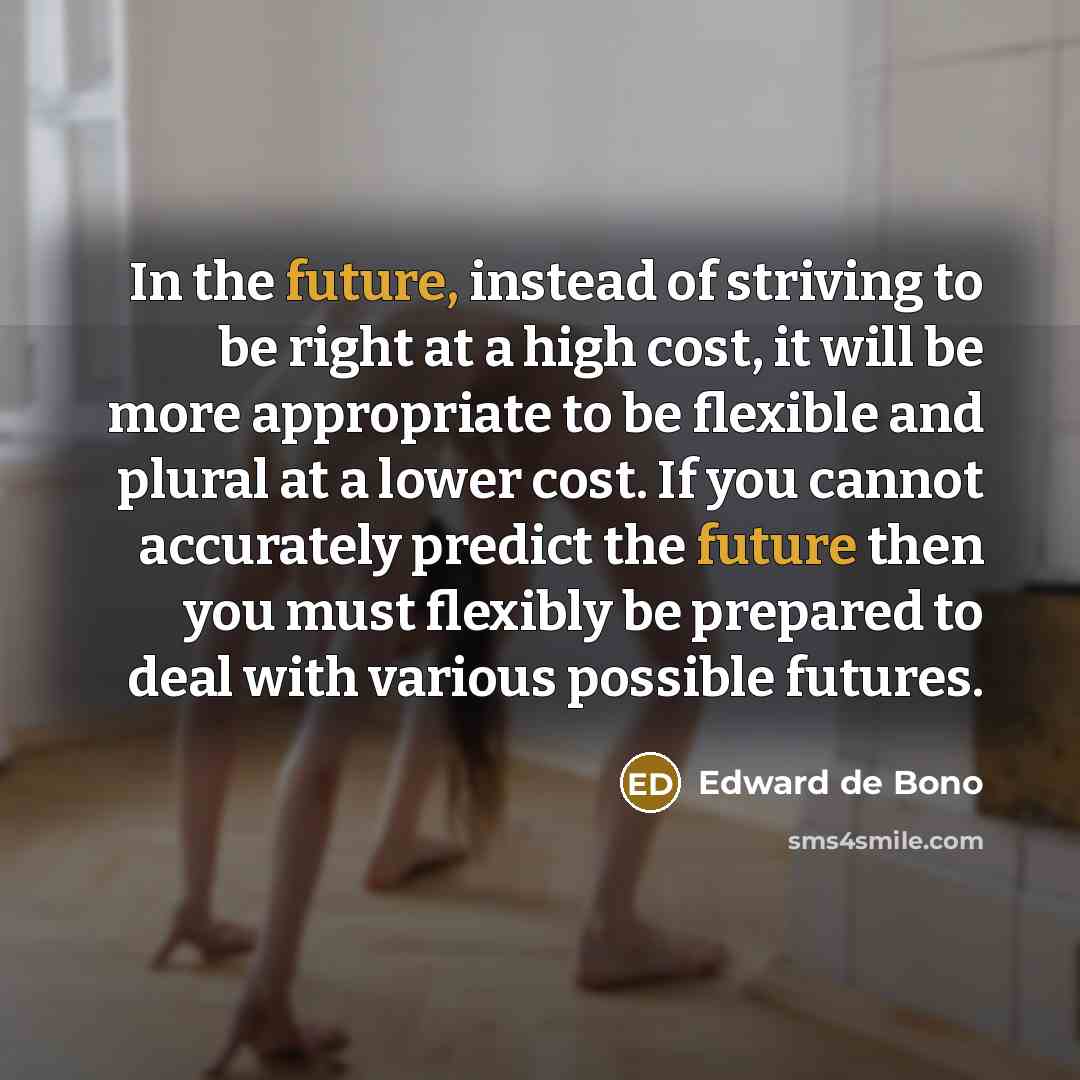 “In the future, instead of striving to be right at…” quote by Edward de Bono