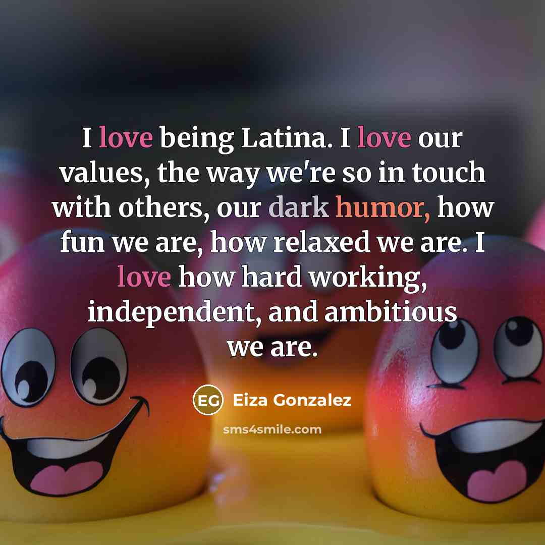 “I love being Latina. I love our values, the way…” quote by Eiza Gonzalez