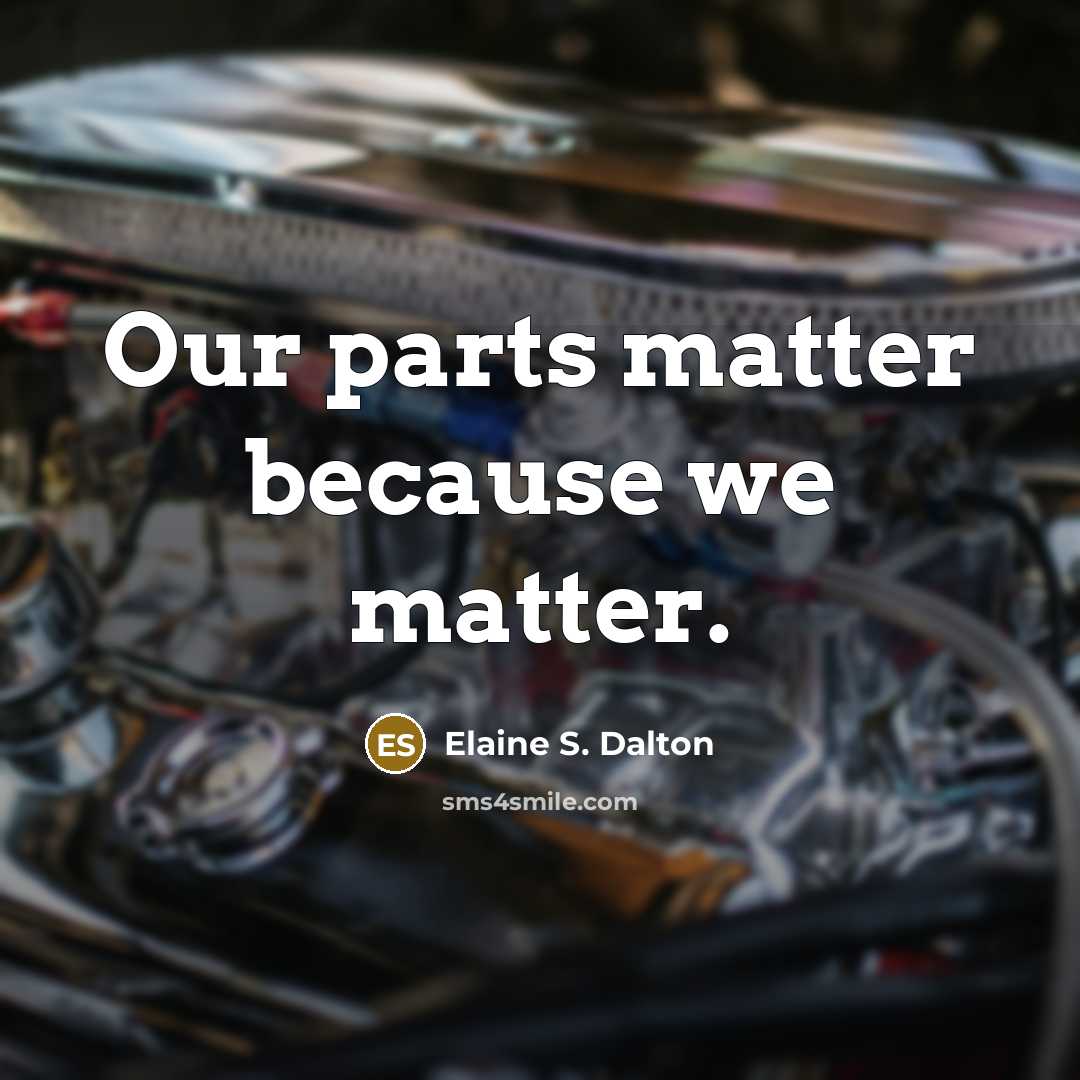 “Our parts matter because we matter.…” quote by Elaine S. Dalton