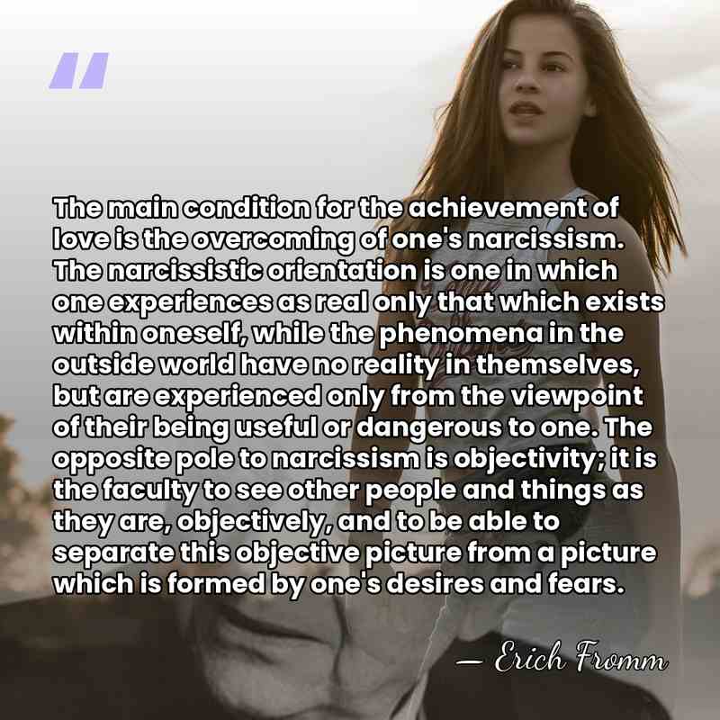 The main condition for the achievement of love is the overcoming of&hellip; - Erich Fromm