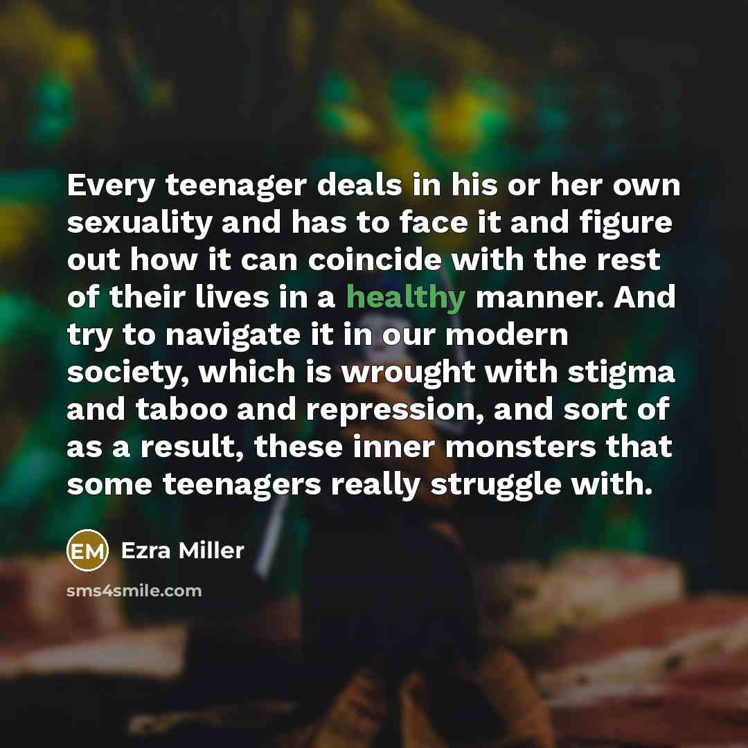 “Every teenager deals in his or her own sexuality and…” quote by Ezra Miller