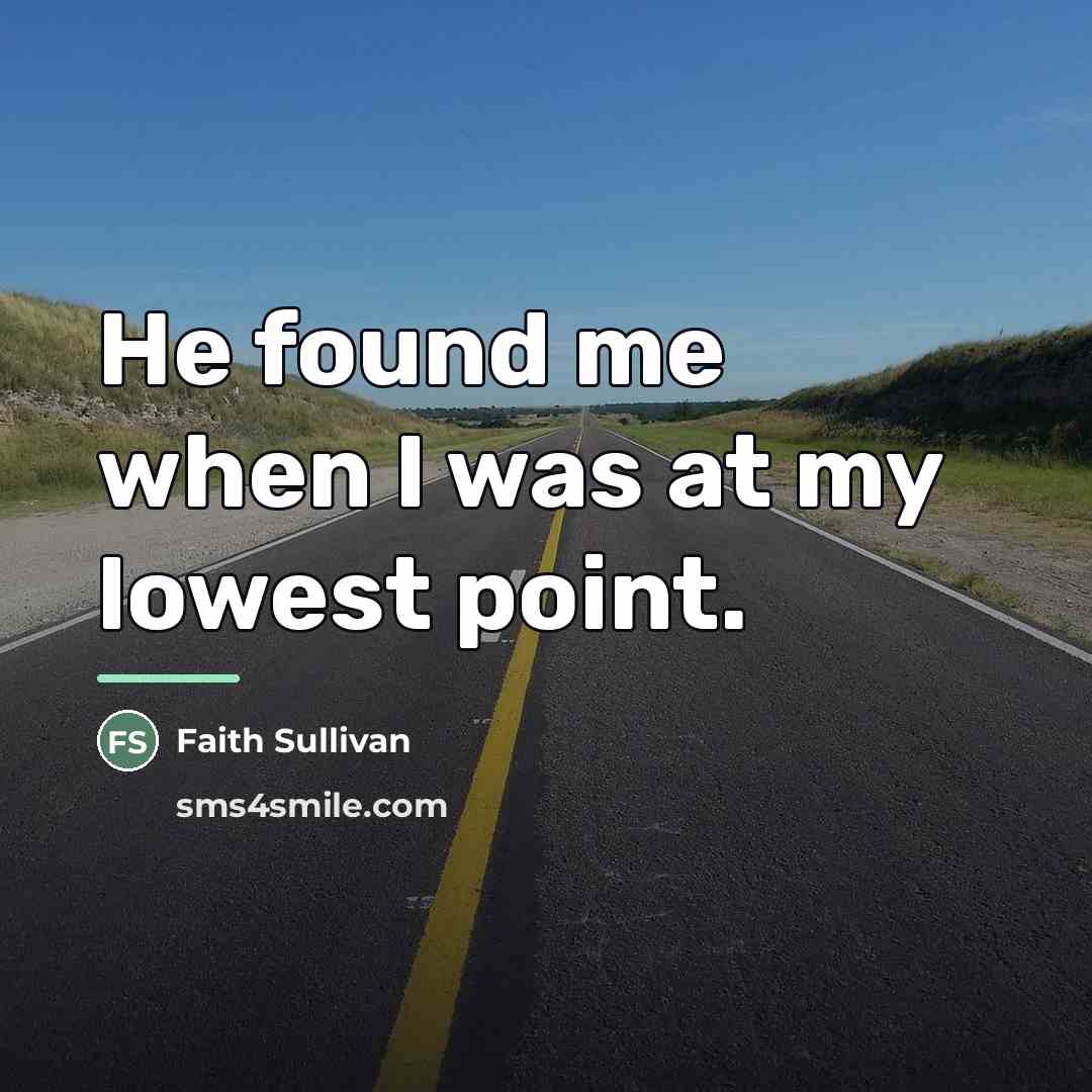 “He found me when I was at my lowest point.…” quote by Faith Sullivan