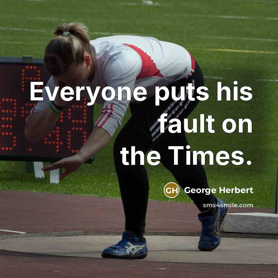“Everyone puts his fault on the Times.…” quote by George Herbert
