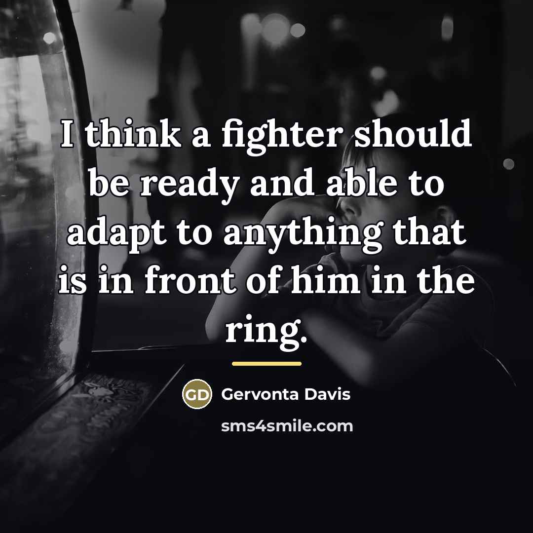 “I think a fighter should be ready and able to…” quote by Gervonta Davis