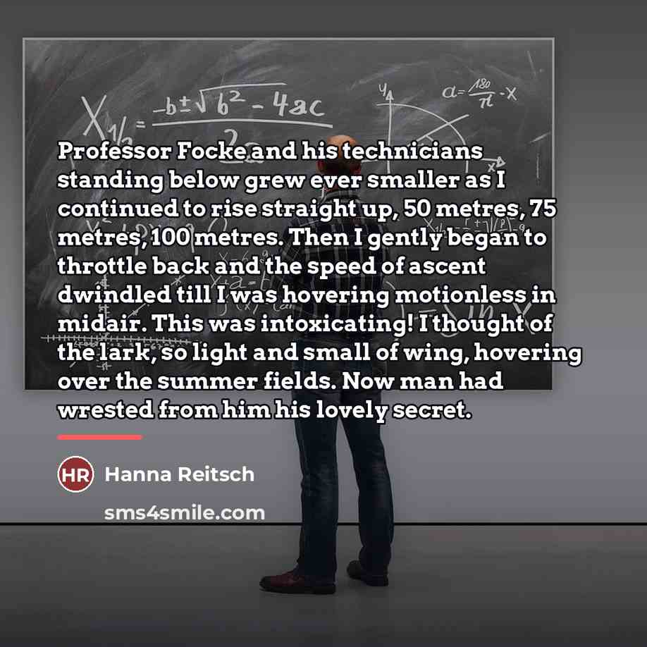 “Professor Focke and his technicians standing below grew ever smaller…” quote by Hanna Reitsch