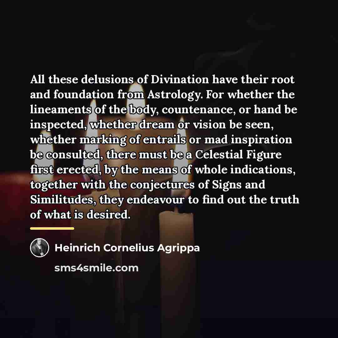 “All these delusions of Divination have their root and foundation…” quote by Heinrich Cornelius Agrippa